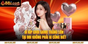 Bí Kíp Chơi Game Thắng Lớn Tại 88i Không Phải Ai Cũng Biết
