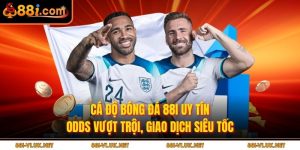 Cá Độ Bóng Đá 88i Uy Tín: Odds Vượt Trội, Giao Dịch Siêu Tốc