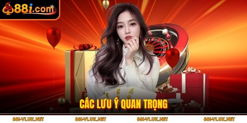 Các lưu ý quan trọng