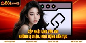 Cập Nhật Link Vào 88i Không Bị Chặn, Hoạt Động Liên Tục