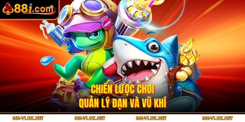 Chiến lược chơi quản lý đạn và vũ khí