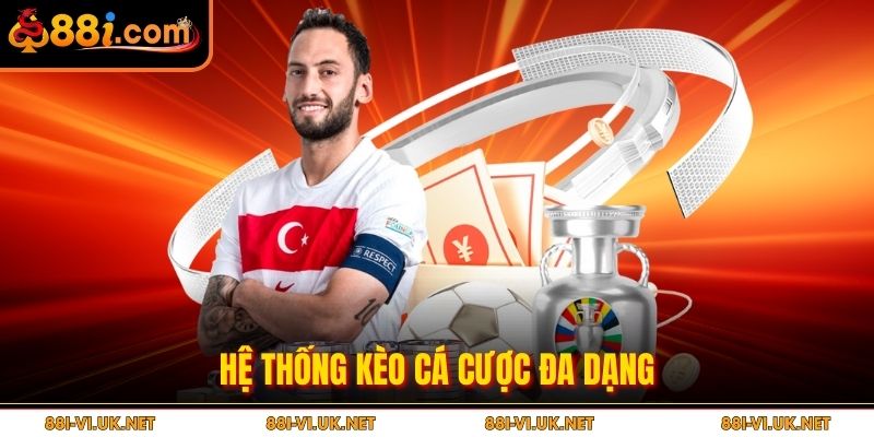 Hệ thống kèo cá cược đa dạng