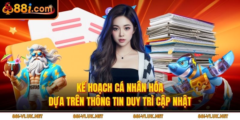 Kế hoạch cá nhân hóa dựa trên thông tin duy trì cập nhật