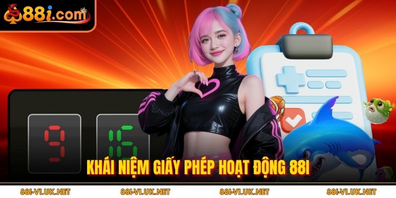 Khái niệm giấy phép hoạt động 88i