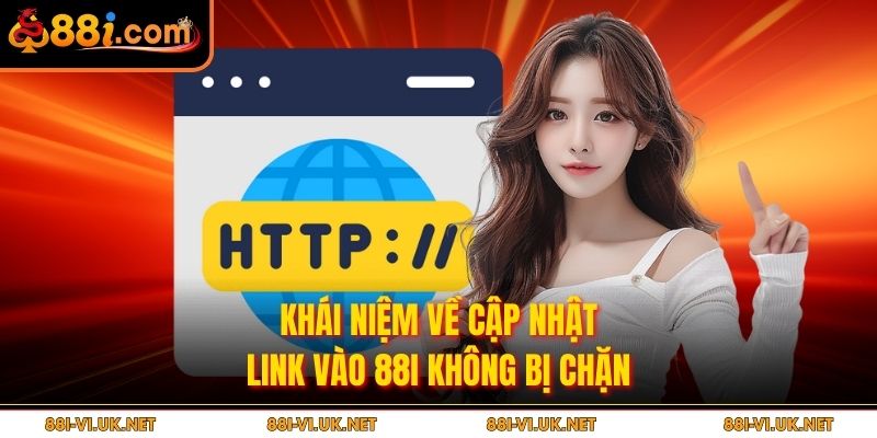 Khái niệm về cập nhật link vào 88i không bị chặn
