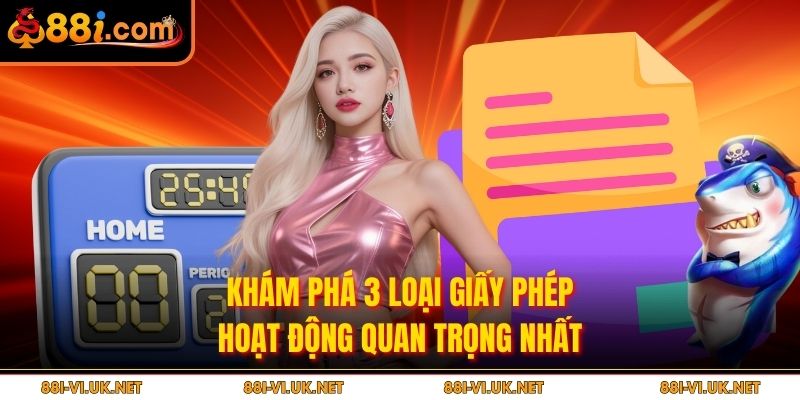 Khám phá 3 loại giấy phép hoạt động quan trọng nhất
