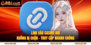 Link Vào Casino 88i Không Bị Chặn – Truy Cập Nhanh Chóng