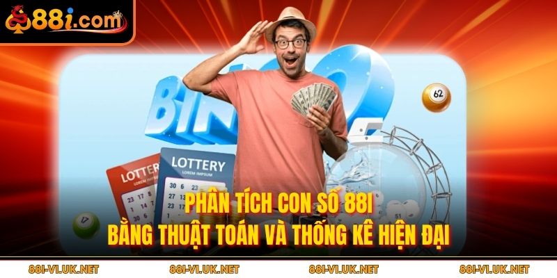 Phân tích con số 88i bằng thuật toán và thống kê hiện đại