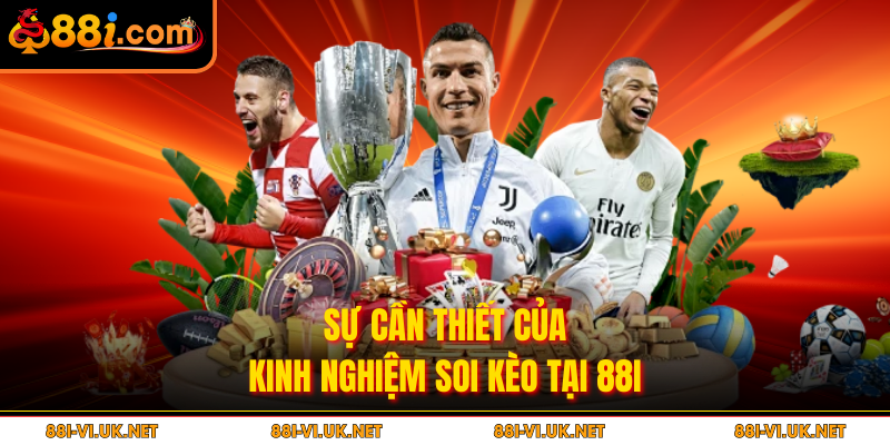 Sự cần thiết của kinh nghiệm soi kèo tại 88i