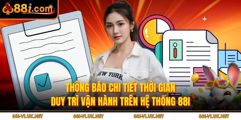 Thông báo chi tiết thời gian duy trì vận hành trên hệ thống 88I