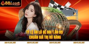 Tỷ Lệ Ăn Lô Đề 88i 1 Ăn 99 – Chuẩn Giá Trị Rõ Ràng